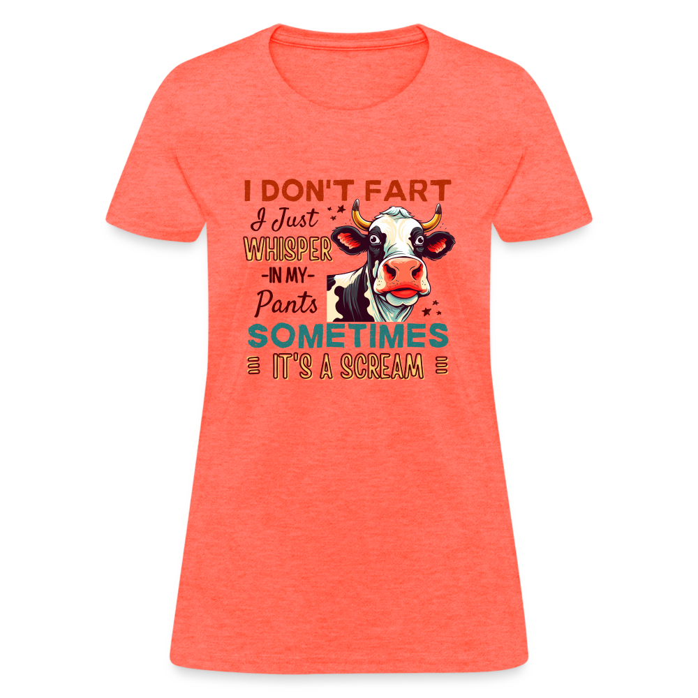 Funny Cow says I Don't Fart I Just Whisper in My Pants Women's T-Shirt - heather coral