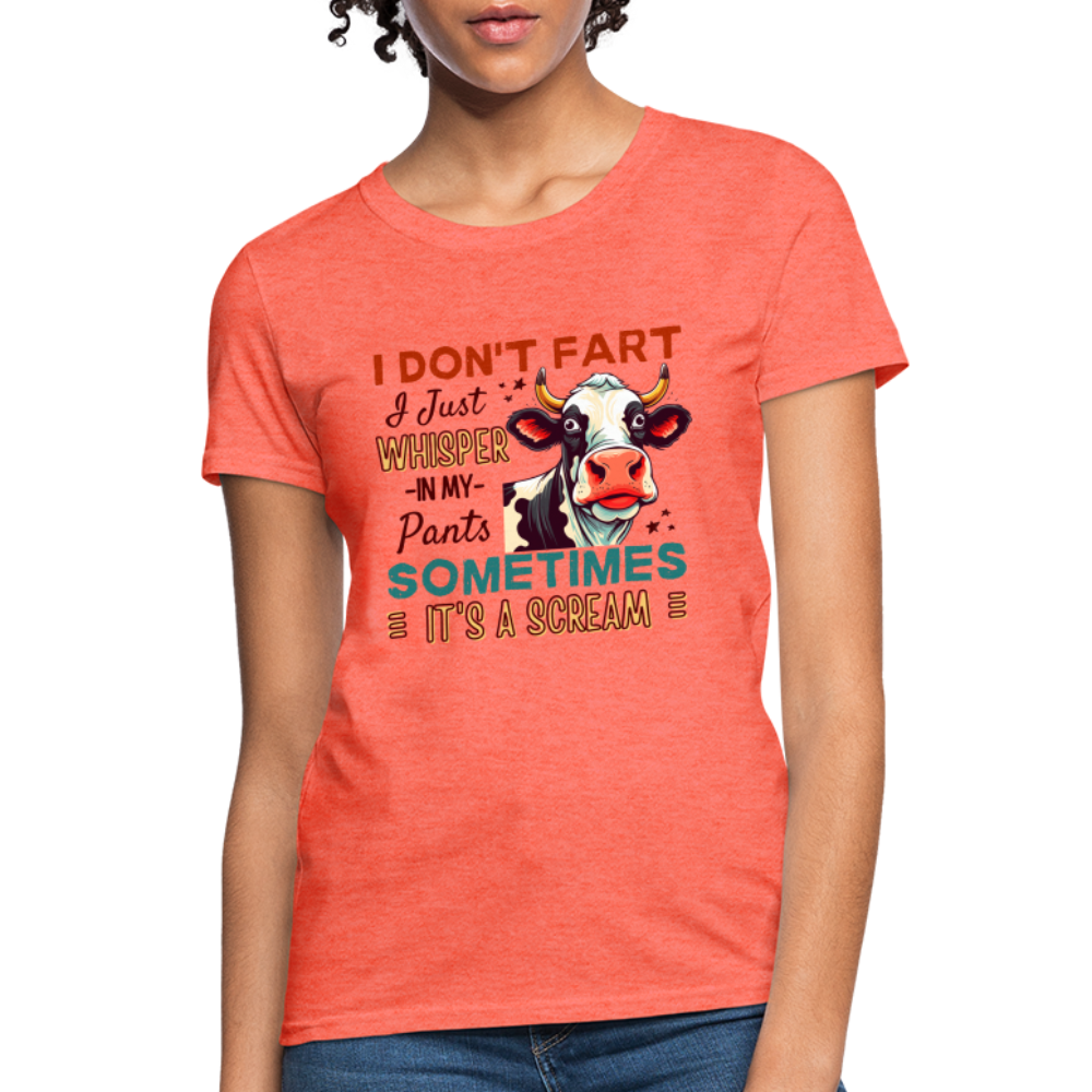 Funny Cow says I Don't Fart I Just Whisper in My Pants Women's T-Shirt - heather coral