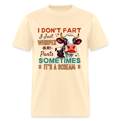 Funny Cow says I Don't Fart I Just Whisper in My Pants T-Shirt - natural