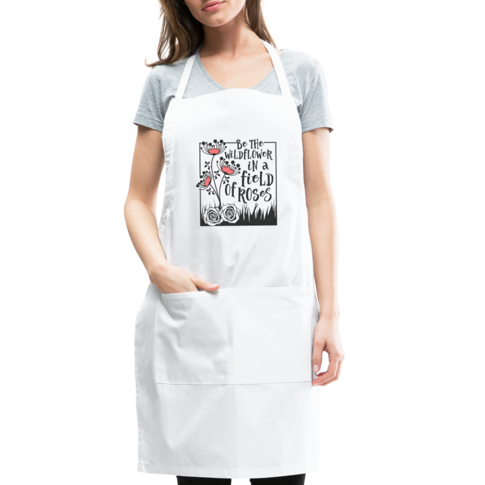 Be The Wildflower In A Field of Roses Adjustable Apron - white
