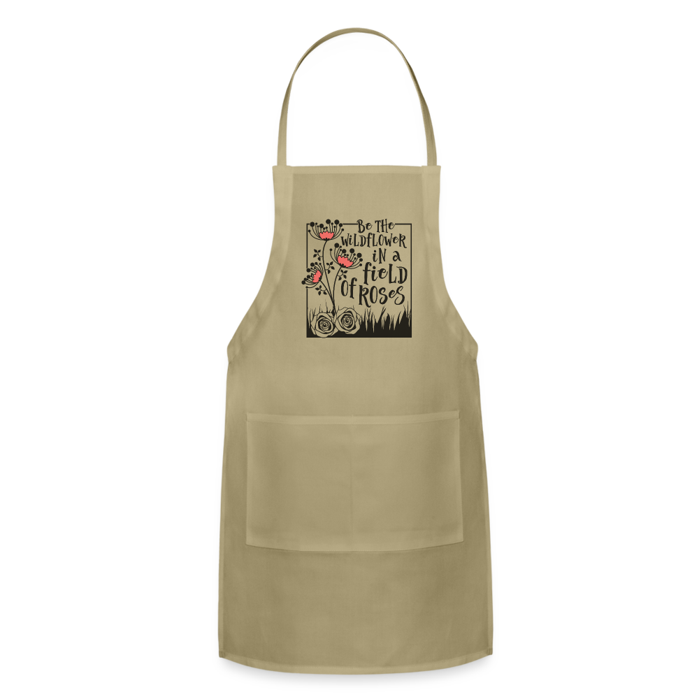 Be The Wildflower In A Field of Roses Adjustable Apron - khaki