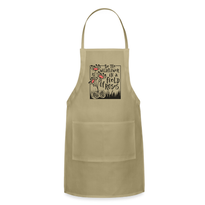Be The Wildflower In A Field of Roses Adjustable Apron - khaki
