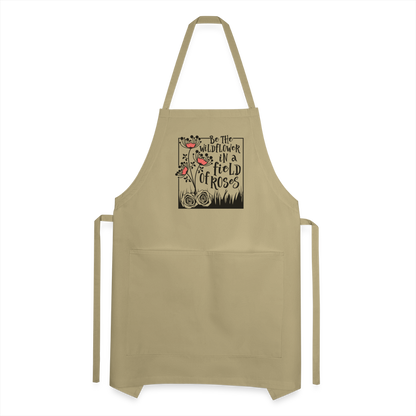 Be The Wildflower In A Field of Roses Adjustable Apron - khaki