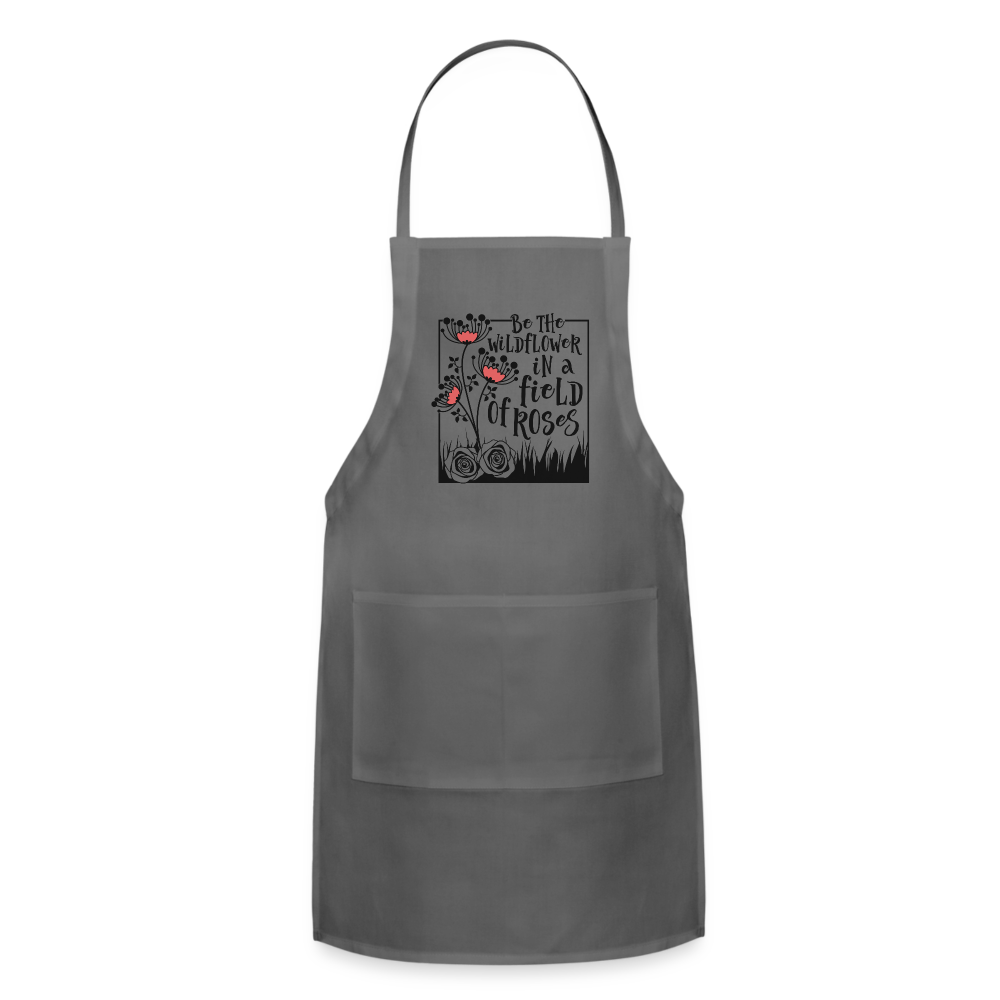 Be The Wildflower In A Field of Roses Adjustable Apron - charcoal