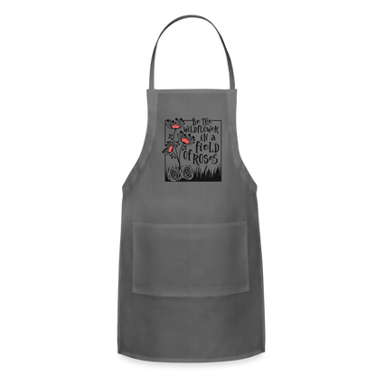 Be The Wildflower In A Field of Roses Adjustable Apron - charcoal