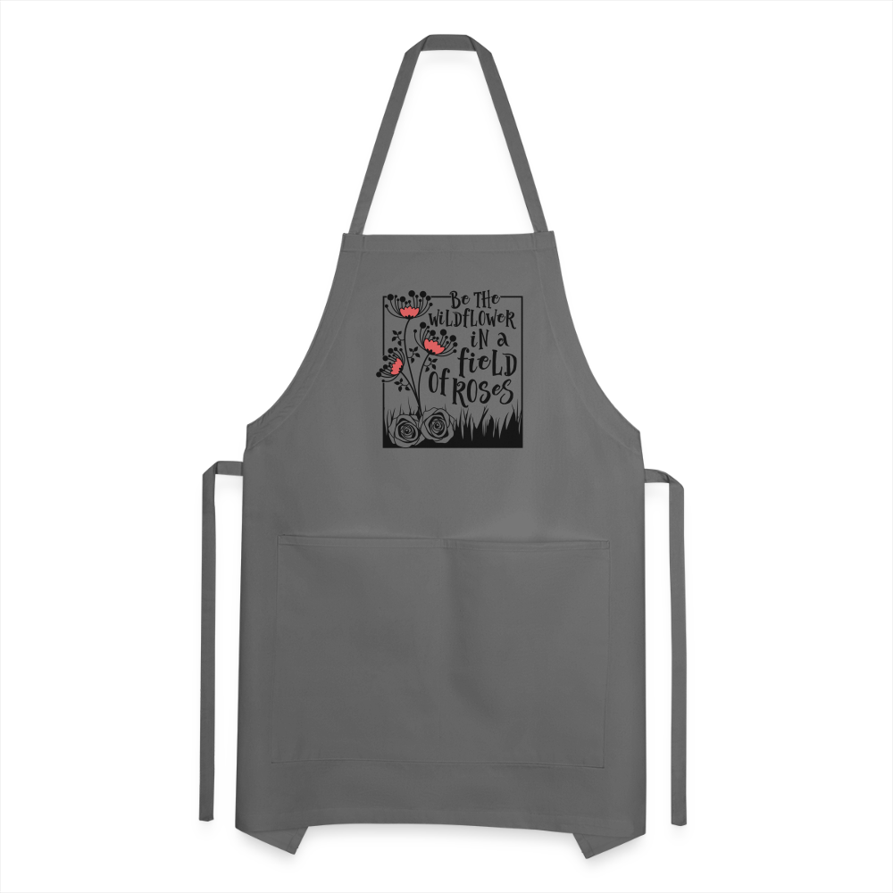 Be The Wildflower In A Field of Roses Adjustable Apron - charcoal