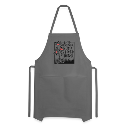 Be The Wildflower In A Field of Roses Adjustable Apron - charcoal