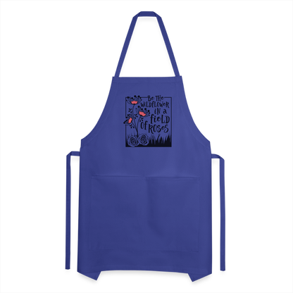 Be The Wildflower In A Field of Roses Adjustable Apron - royal blue