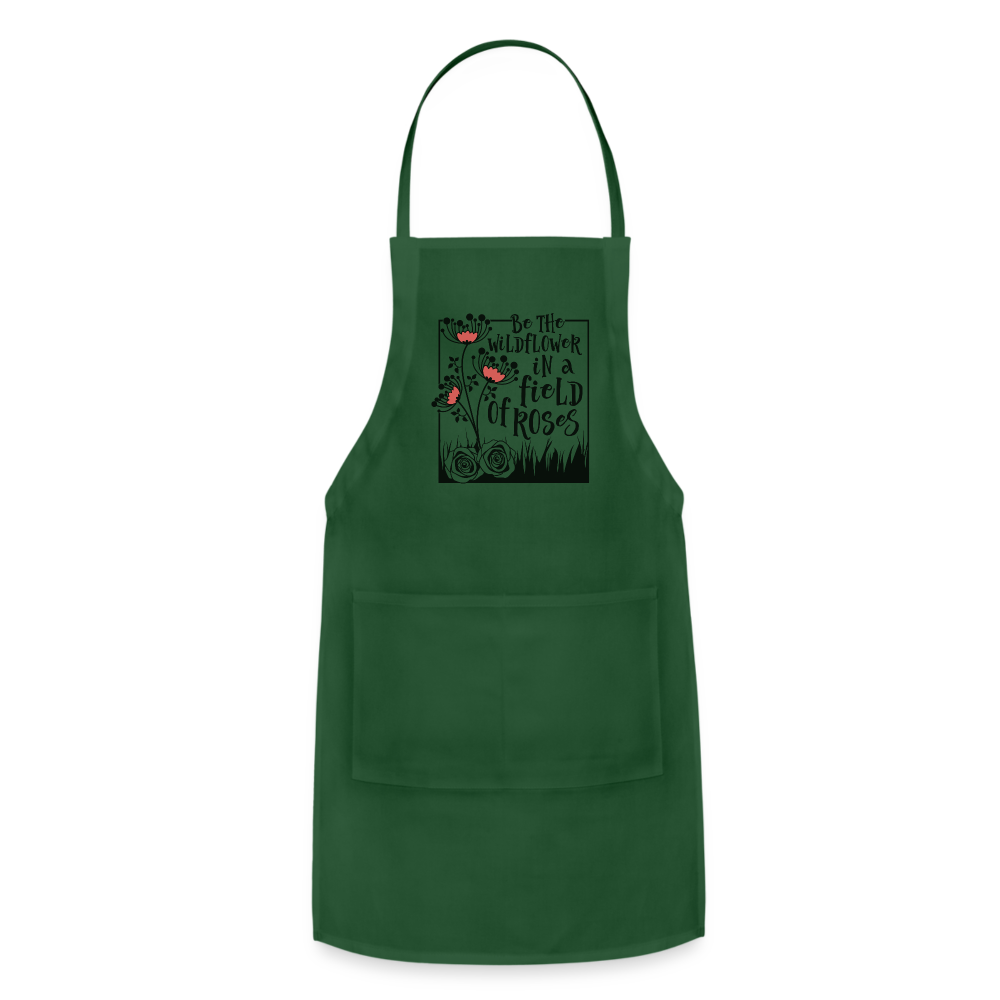 Be The Wildflower In A Field of Roses Adjustable Apron - forest green