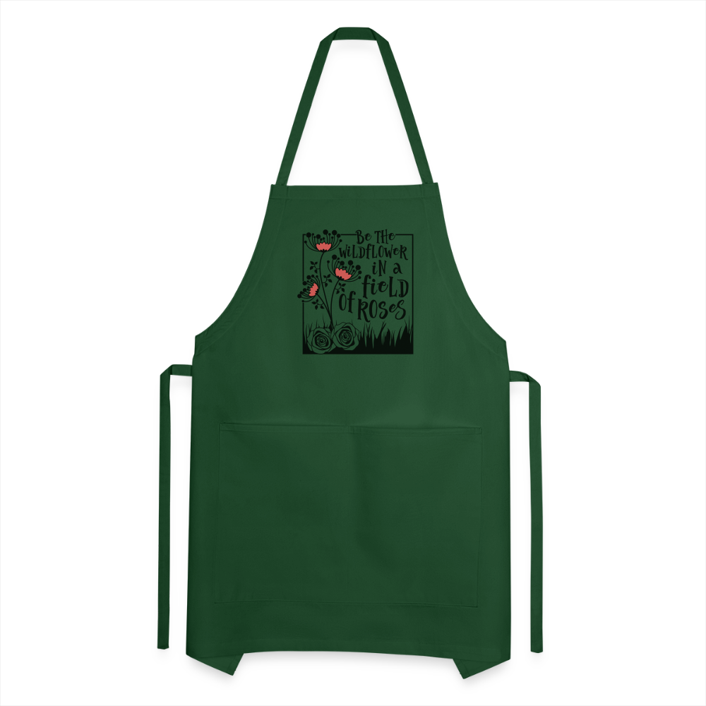 Be The Wildflower In A Field of Roses Adjustable Apron - forest green