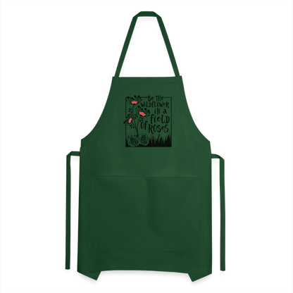 Be The Wildflower In A Field of Roses Adjustable Apron - forest green