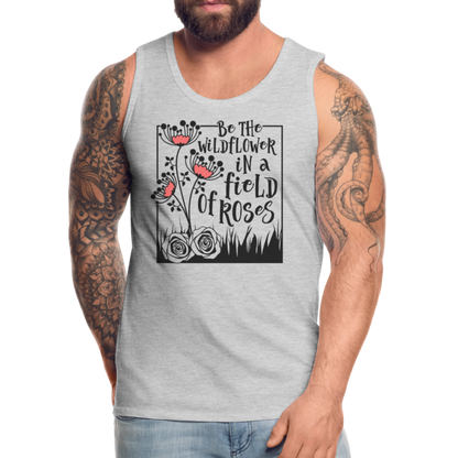 Be The Wildflower In A Field of Roses Men’s Premium Tank Top - heather gray