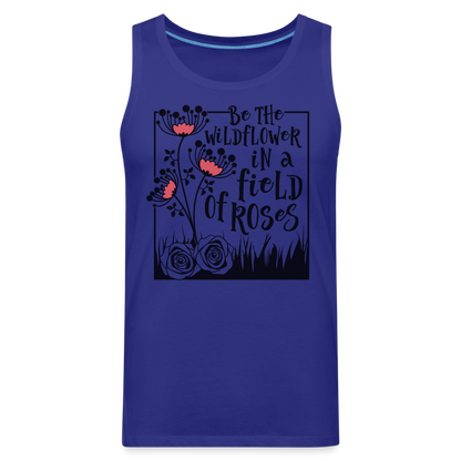 Be The Wildflower In A Field of Roses Men’s Premium Tank Top - royal blue