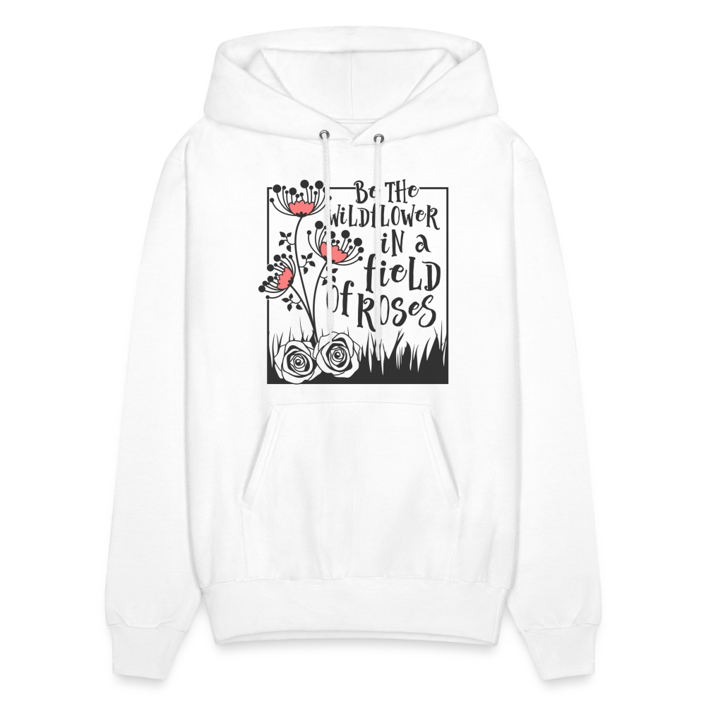 Be The Wildflower In A Field of Roses Hoodie (Unisex) - white