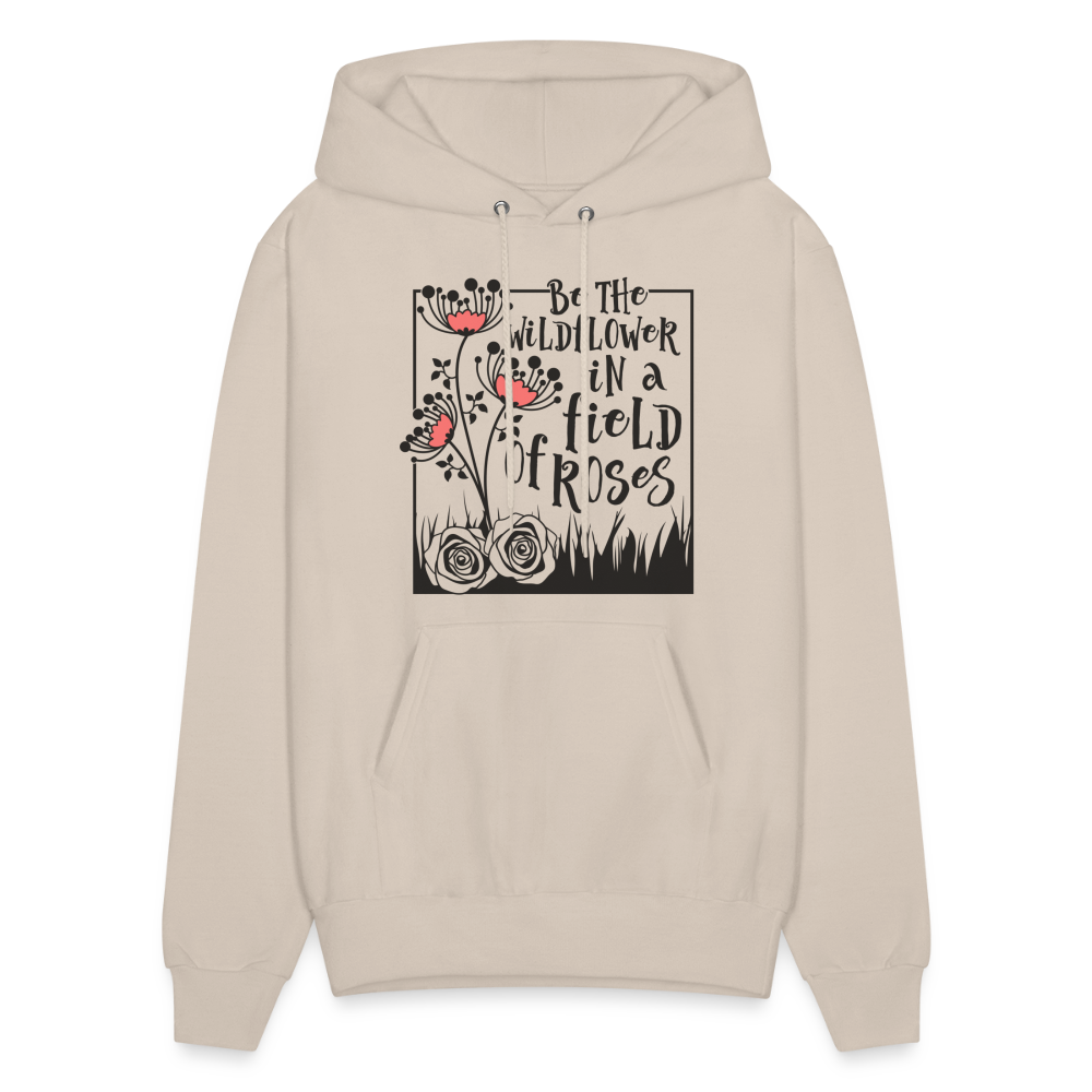 Be The Wildflower In A Field of Roses Hoodie (Unisex) - Sand