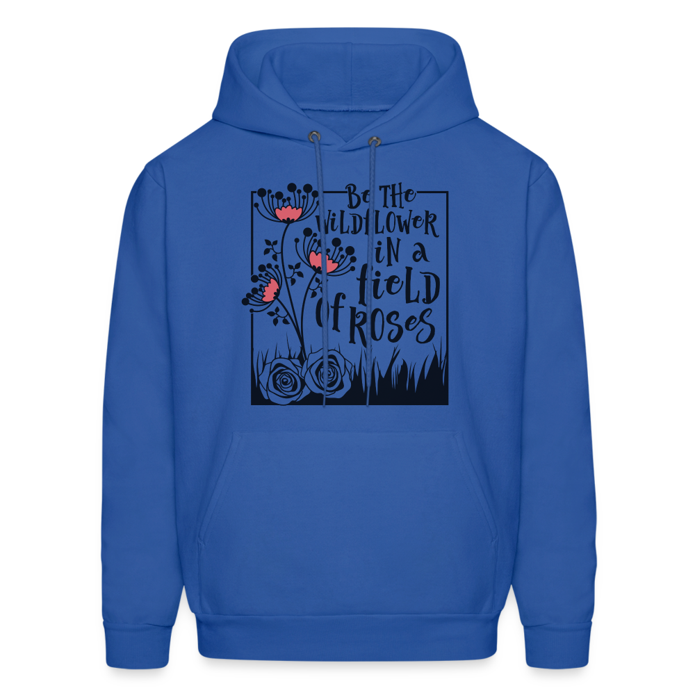 Be The Wildflower In A Field of Roses Hoodie (Unisex) - royal blue