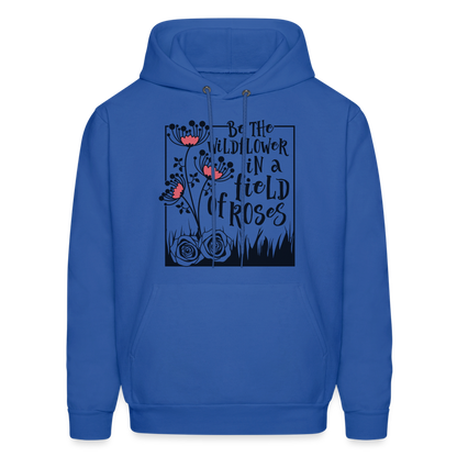 Be The Wildflower In A Field of Roses Hoodie (Unisex) - royal blue