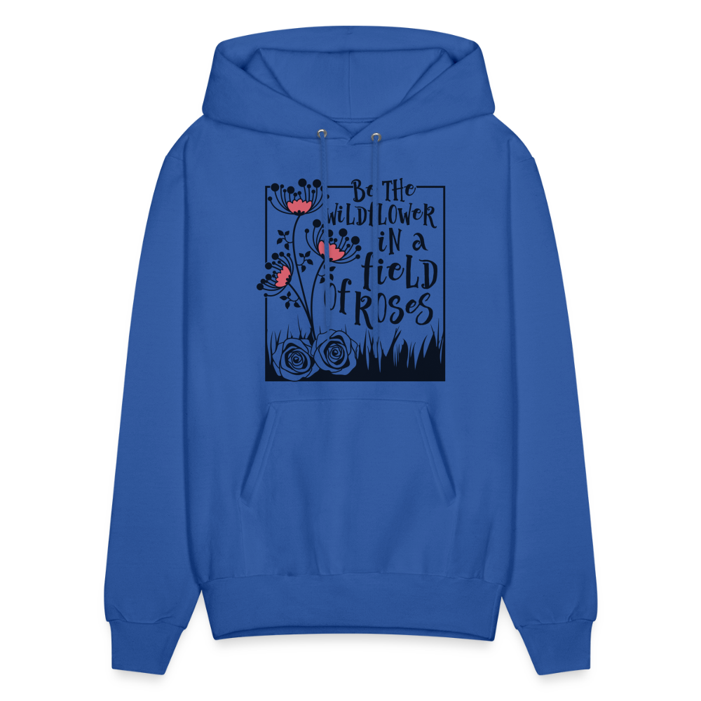 Be The Wildflower In A Field of Roses Hoodie (Unisex) - royal blue