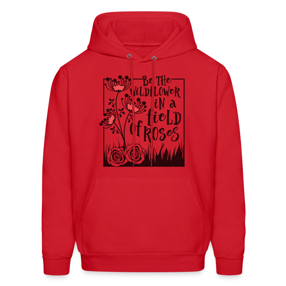 Be The Wildflower In A Field of Roses Hoodie (Unisex) - red
