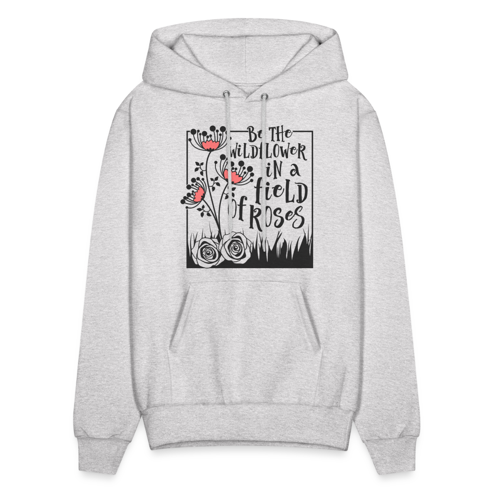 Be The Wildflower In A Field of Roses Hoodie (Unisex) - ash 