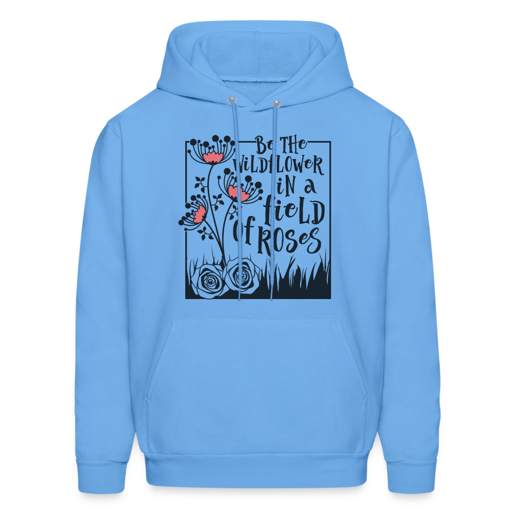 Be The Wildflower In A Field of Roses Hoodie (Unisex) - carolina blue