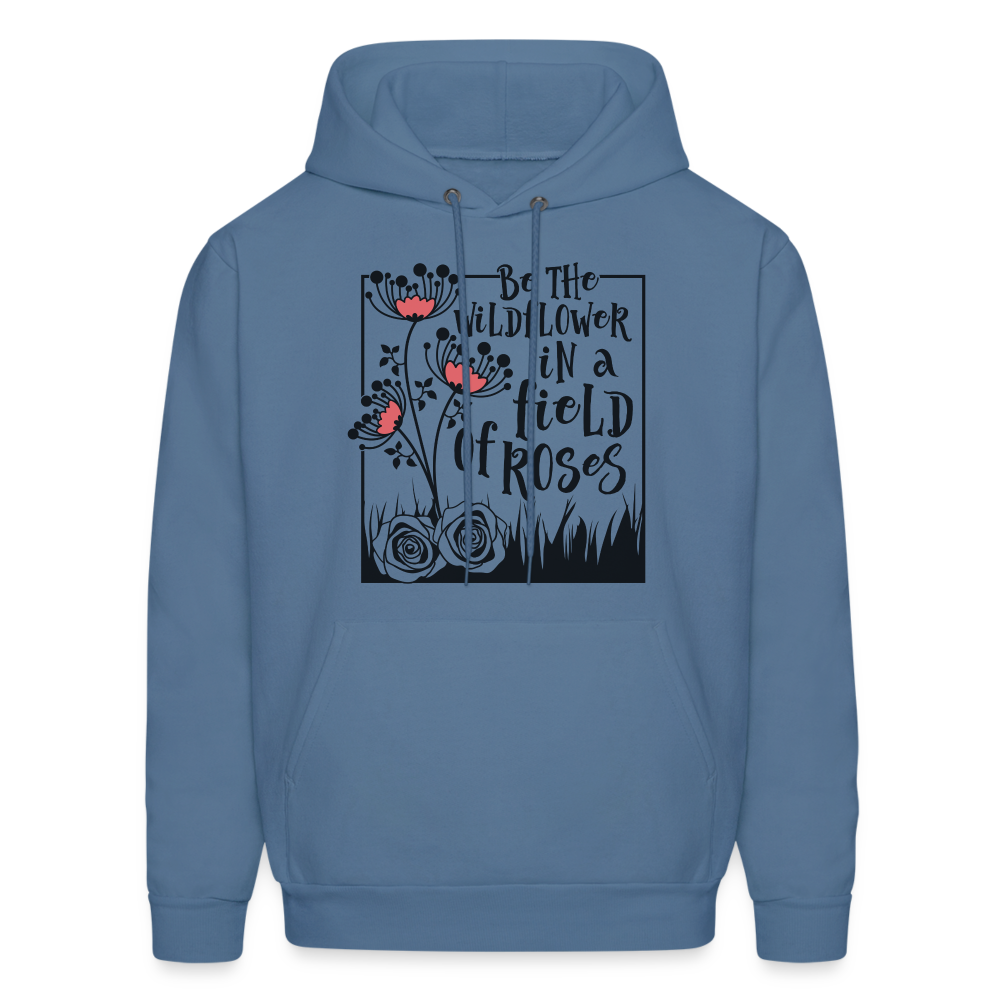 Be The Wildflower In A Field of Roses Hoodie (Unisex) - denim blue