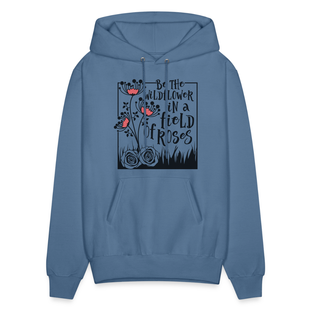 Be The Wildflower In A Field of Roses Hoodie (Unisex) - denim blue