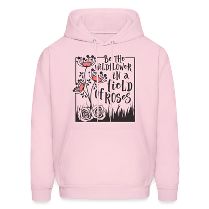 Be The Wildflower In A Field of Roses Hoodie (Unisex) - pale pink