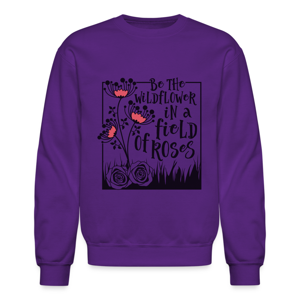 Be The Wildflower In A Field of Roses Sweatshirt (Unisex) - purple