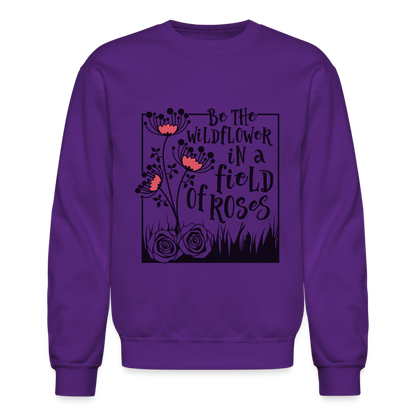 Be The Wildflower In A Field of Roses Sweatshirt (Unisex) - purple