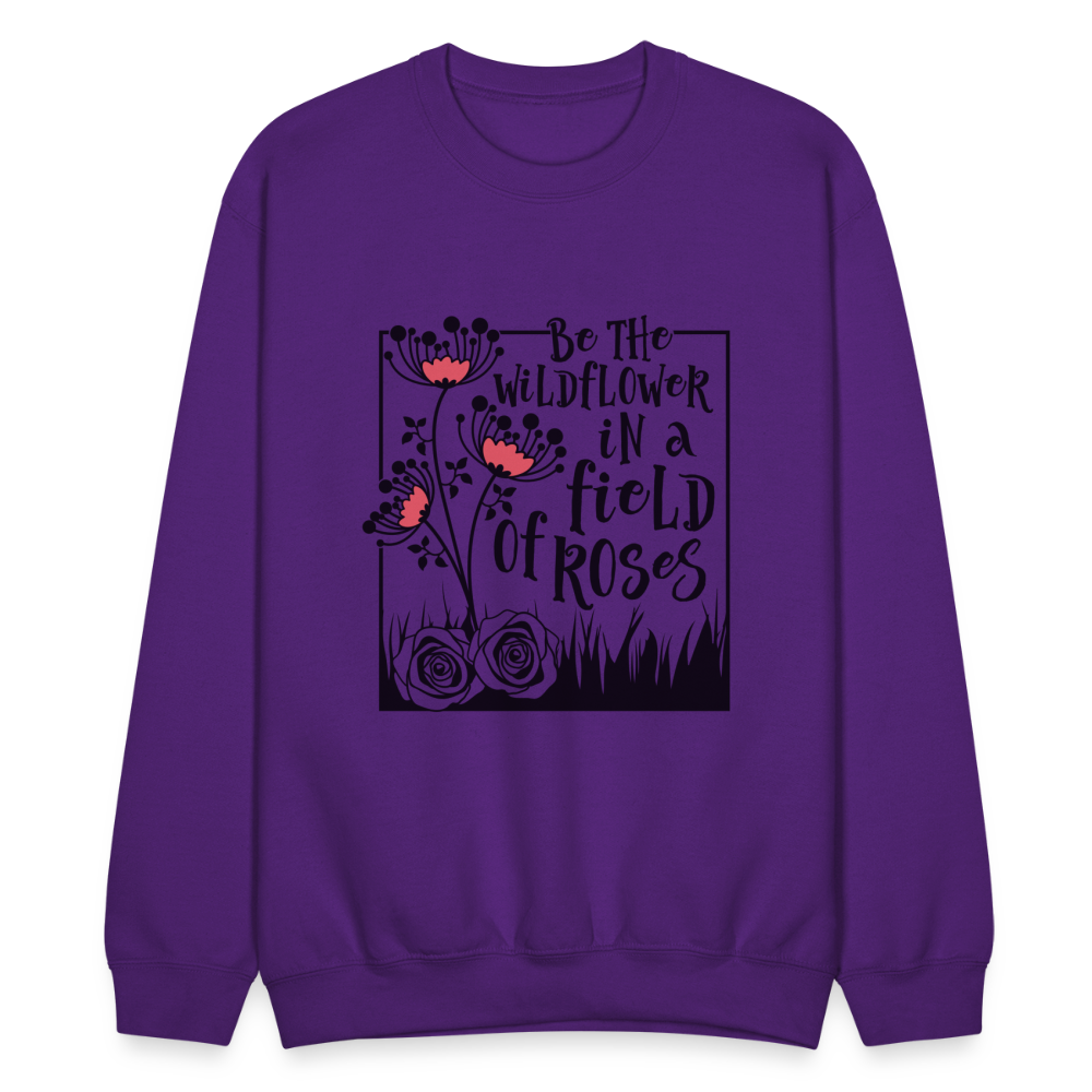 Be The Wildflower In A Field of Roses Sweatshirt (Unisex) - purple