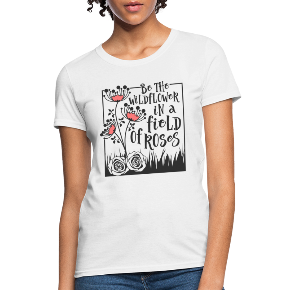 Be The Wildflower In A Field of Roses Women's Contoured T-Shirt - white