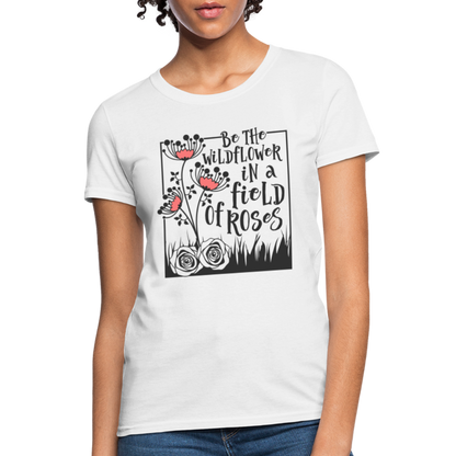 Be The Wildflower In A Field of Roses Women's Contoured T-Shirt - white