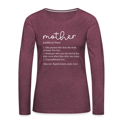 Mother Definition Premium Long Sleeve T-Shirt (White Letters) - heather burgundy