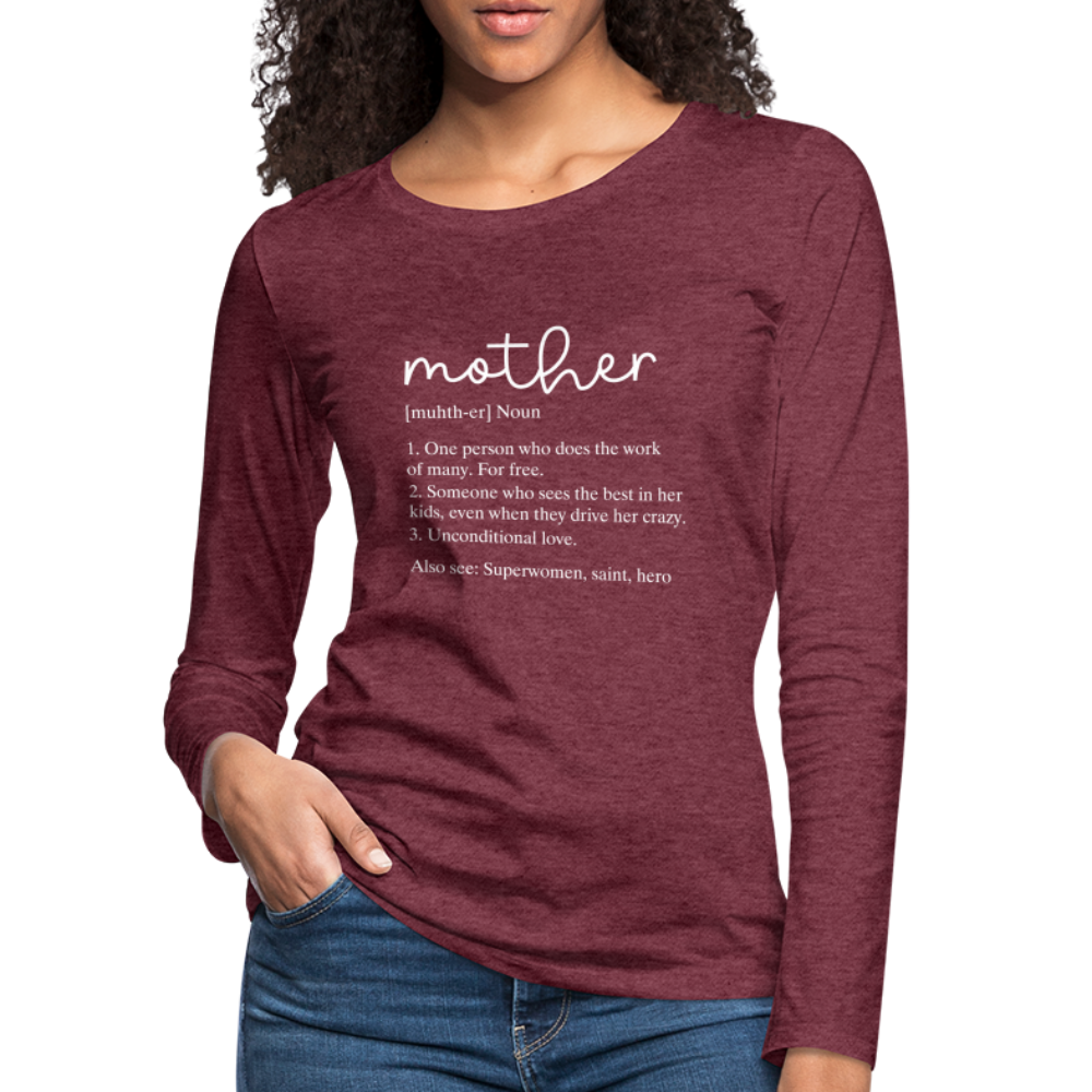 Mother Definition Premium Long Sleeve T-Shirt (White Letters) - heather burgundy