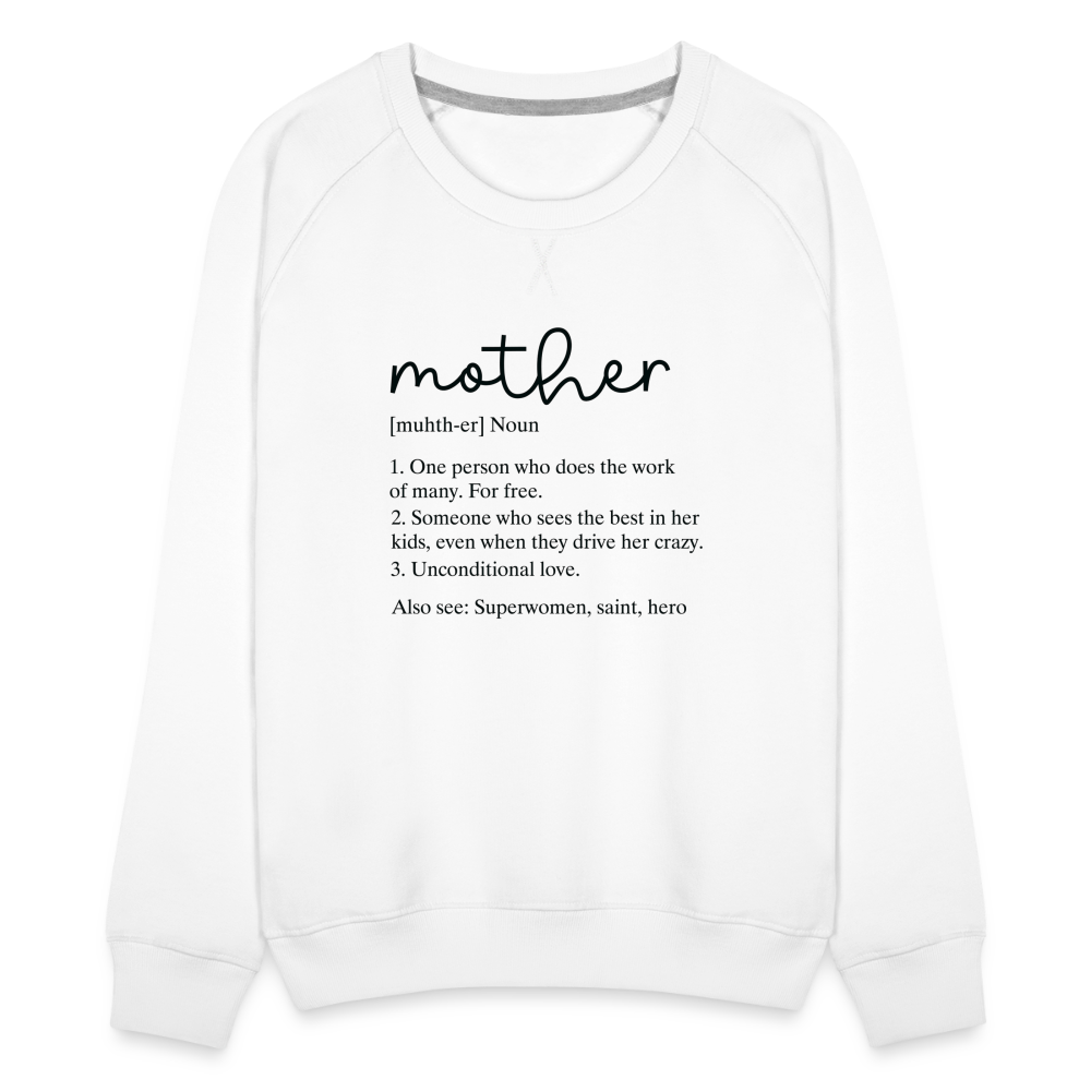 Mother Definition Premium Sweatshirt (Black Letters) - white