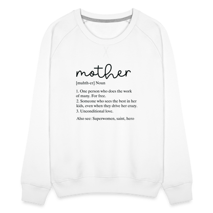 Mother Definition Premium Sweatshirt (Black Letters) - white