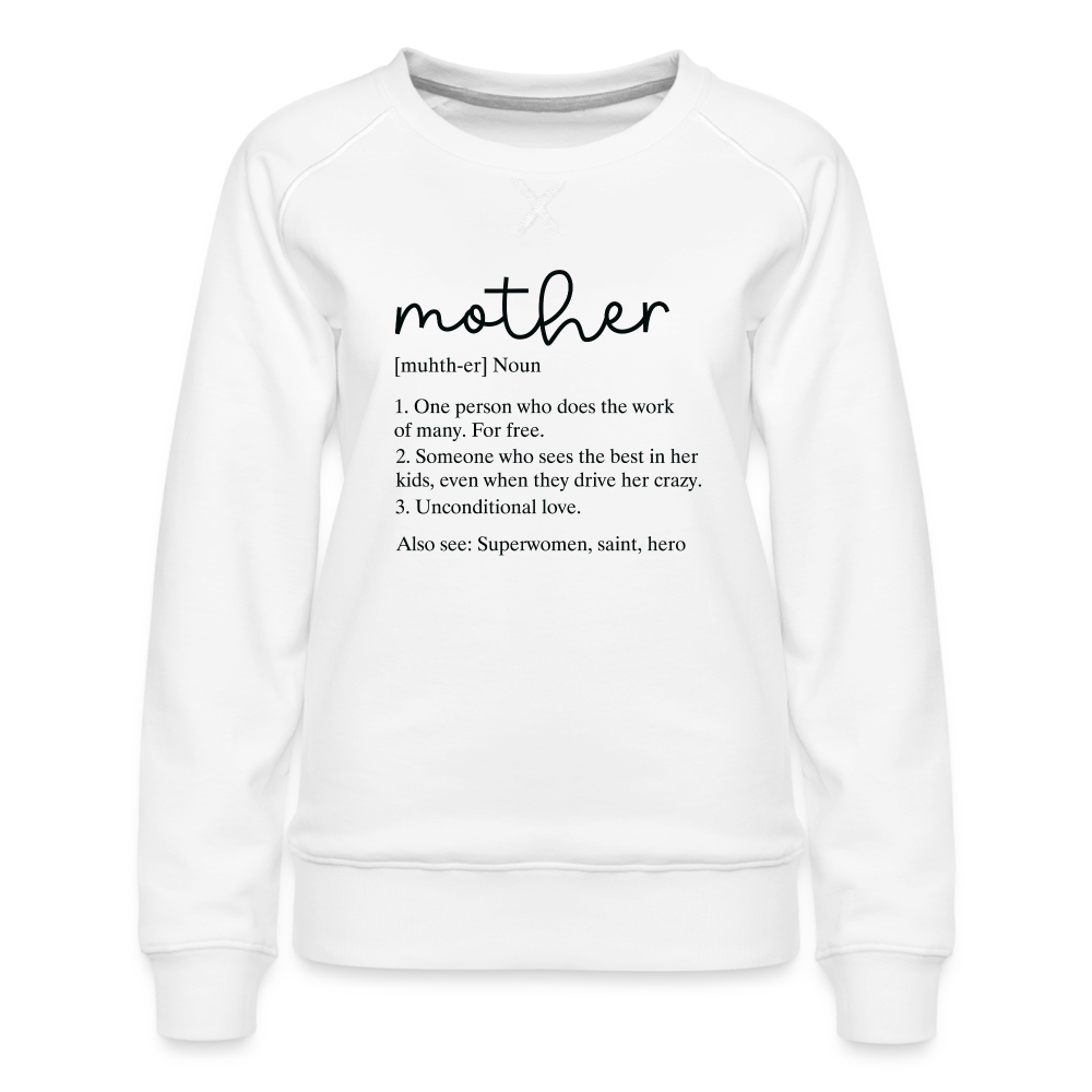 Mother Definition Premium Sweatshirt (Black Letters) - white
