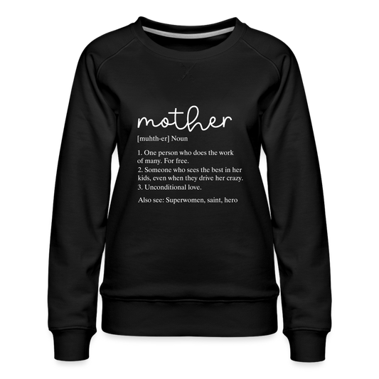 Mother Definition Premium Sweatshirt (White Letters) - black