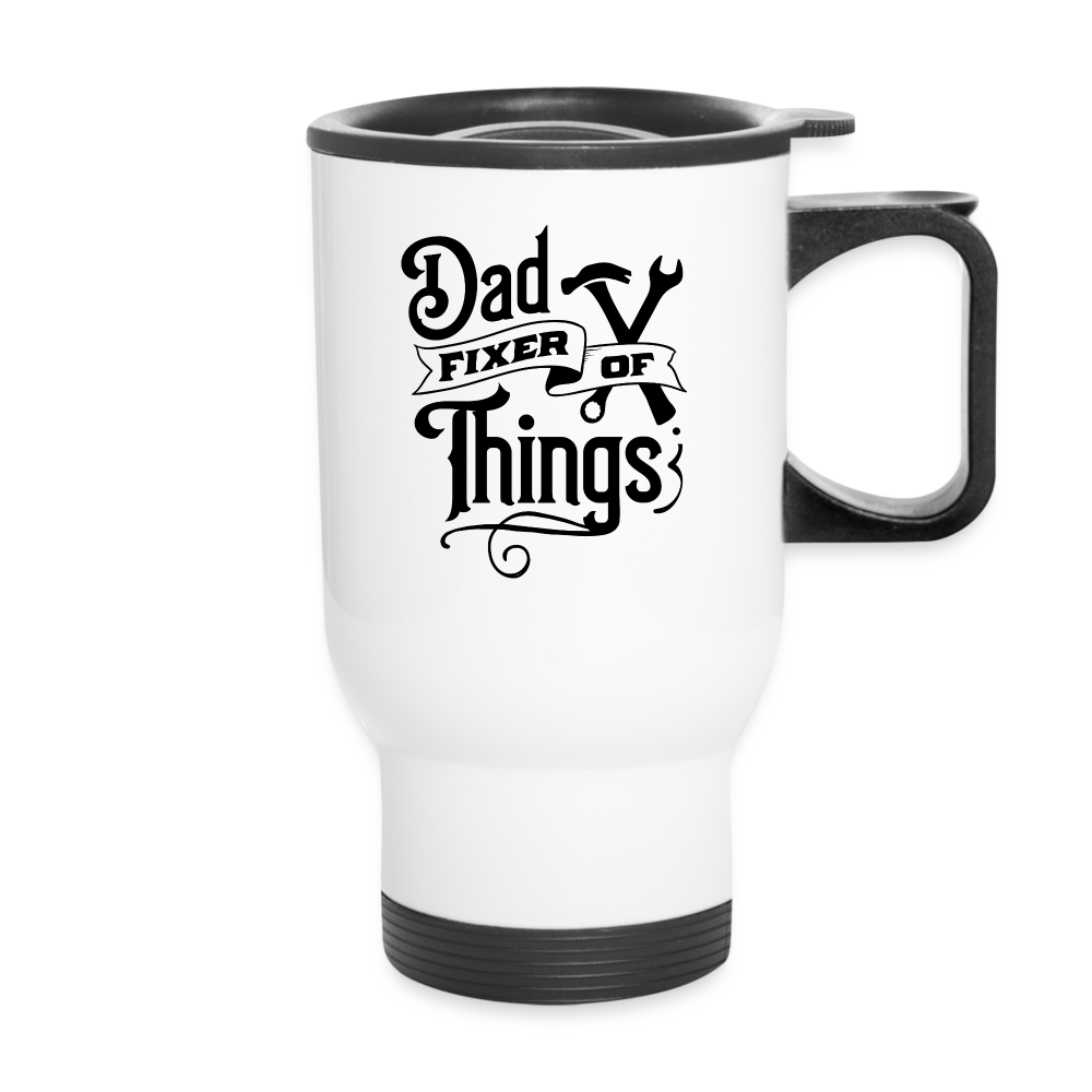 Dad Fixer of Things (Travel Mug) - white