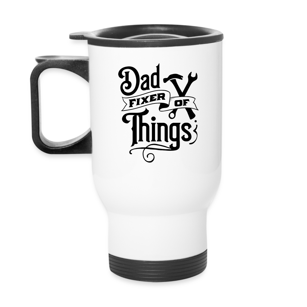 Dad Fixer of Things (Travel Mug) - white