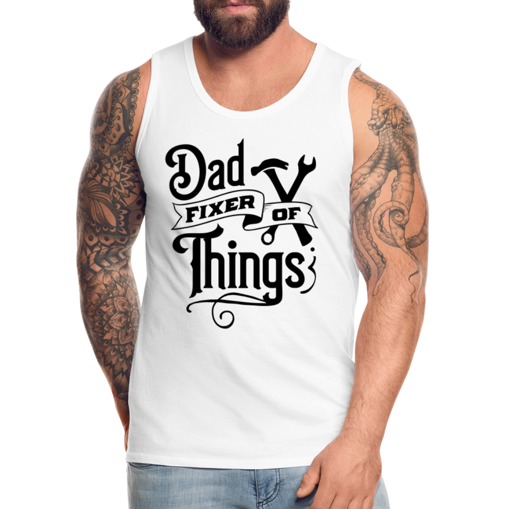 Dad Fixer of Things (Premium Tank Top) - white