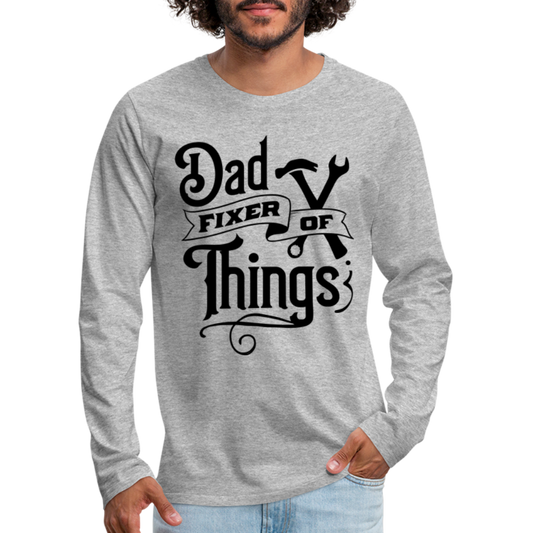 Dad Fixer of Things (Premium Long Sleeve T-Shirt) - heather gray