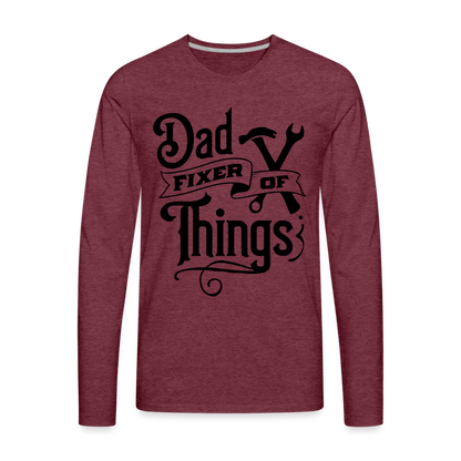 Dad Fixer of Things (Premium Long Sleeve T-Shirt) - heather burgundy