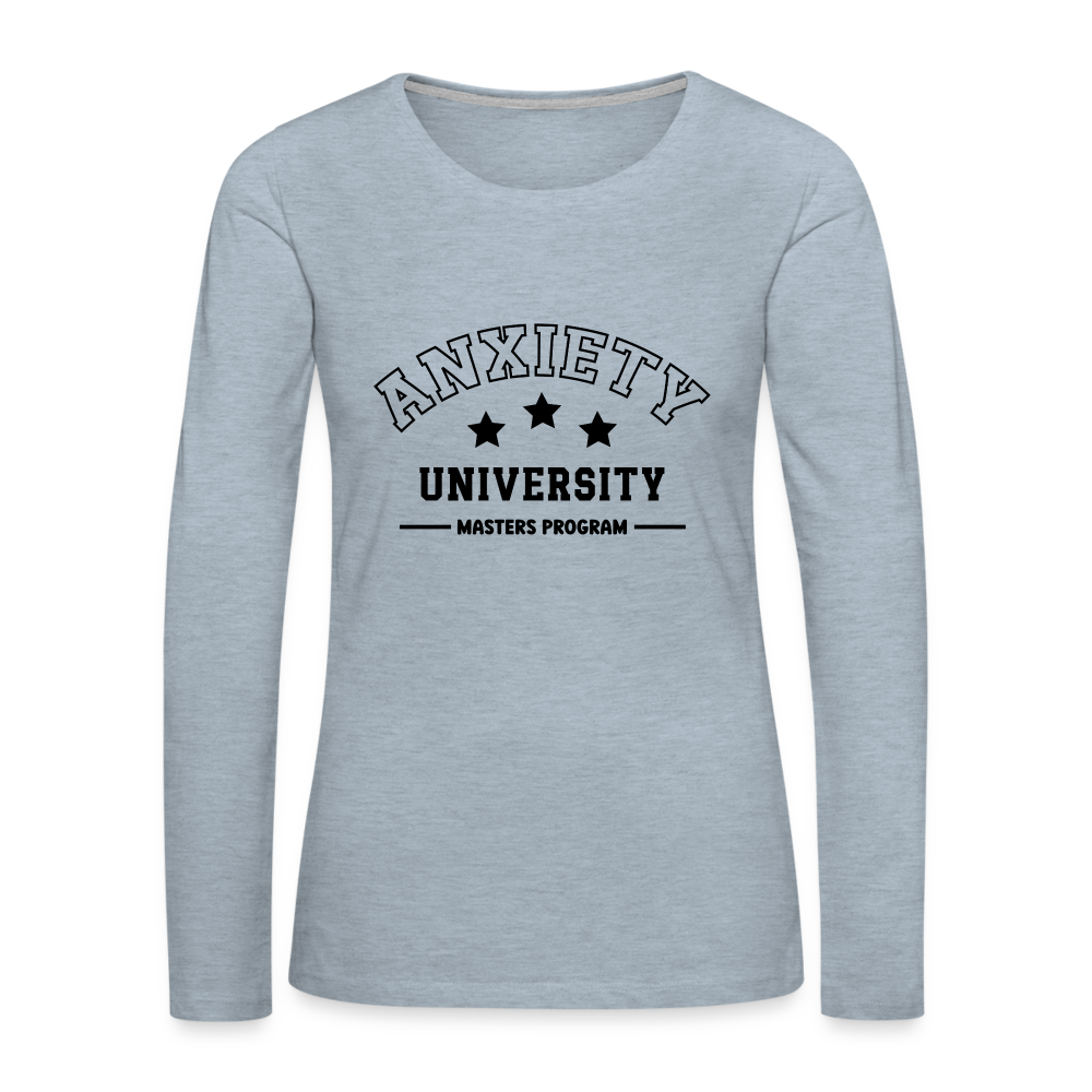 Anxiety University Masters Program, Women's Premium Long Sleeve T-Shirt - heather ice blue