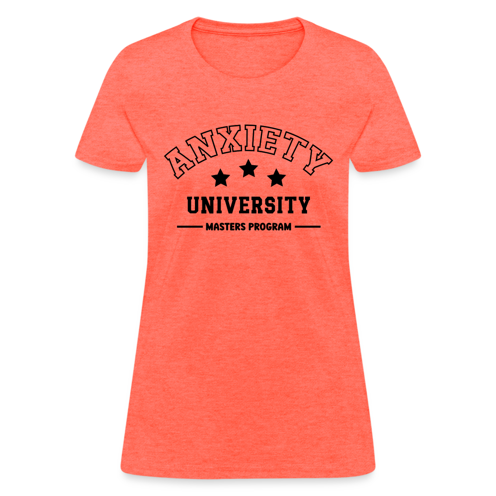 Anxiety University Masters Program, Women's T-Shirt - heather coral