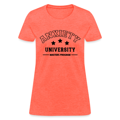 Anxiety University Masters Program, Women's T-Shirt - heather coral