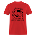 My Milkshake is Better Thank Yours - Classic T-Shirt - red