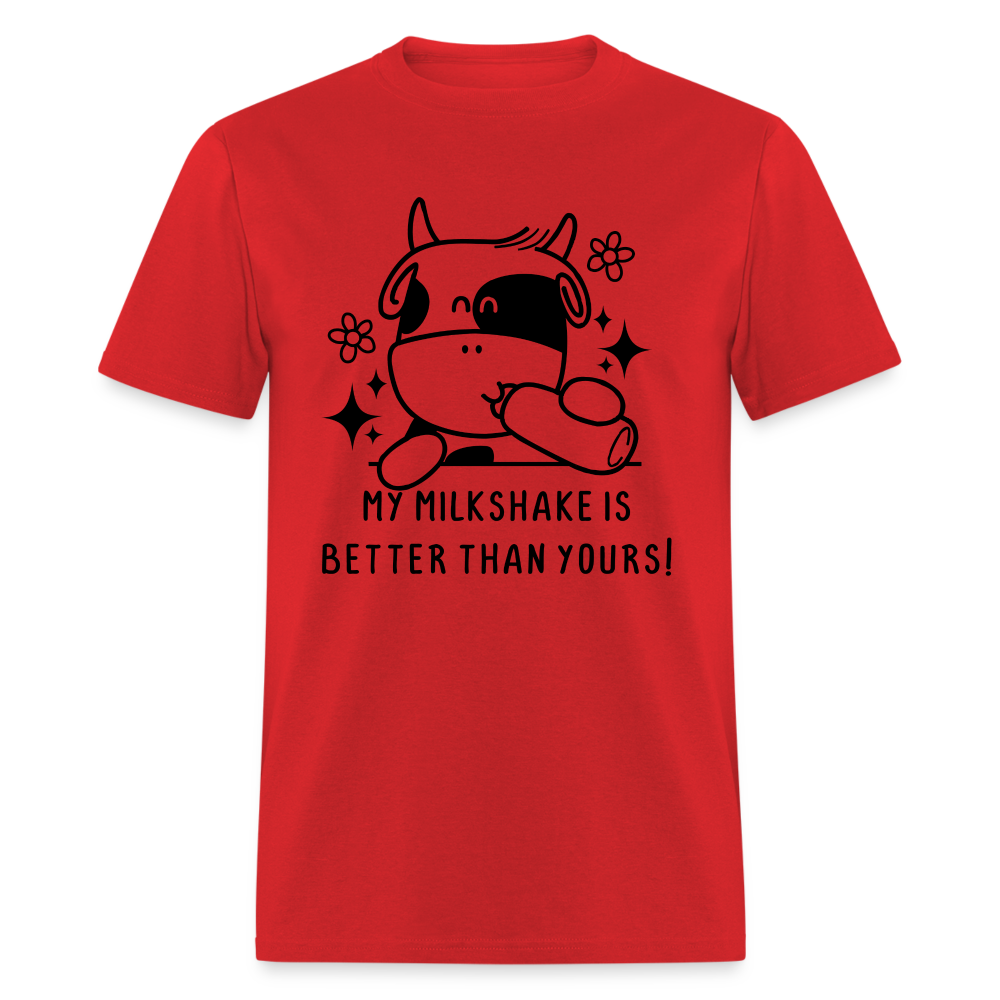 My Milkshake is Better Thank Yours - Classic T-Shirt - red