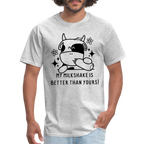 My Milkshake is Better Thank Yours - Classic T-Shirt - heather gray